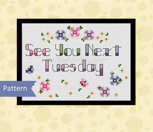 See You Next Tuesday Snarky Cross Stitch Pattern