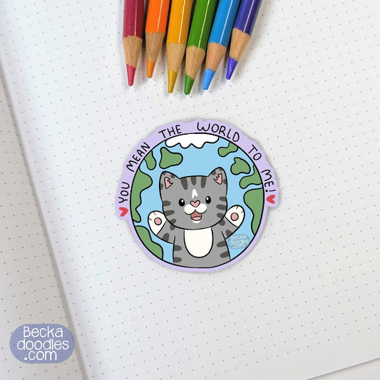 You Mean the World Cat Sticker