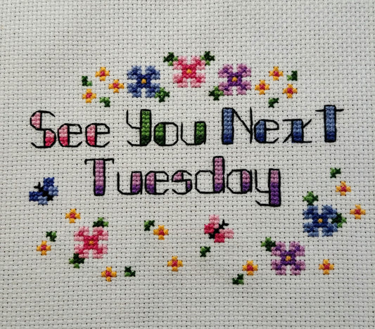 See You Next Tuesday Snarky Cross Stitch Pattern